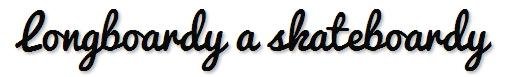Longboardy a penny boardy – ZefStyle Longboardy a penny boardy – ZefStyle